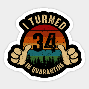 I Turned 34 In Quarantine Sticker